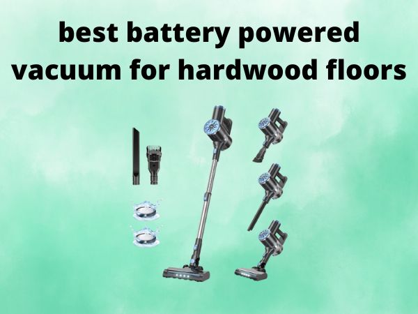 5 Best Battery Powered Vacuums for Hardwood Floors [In 2025]