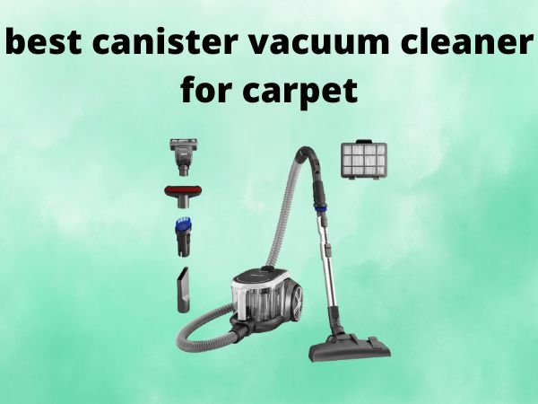 5 Best Bagless Canister Vacuum for Carpet [In 2025]