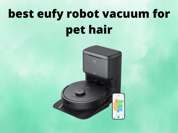 5 Best Eufy Robot Vacuum for Pet Hair [In 2025]