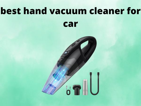 What Is The Best Hand Vacuum Cleaners for Car [In 2025]