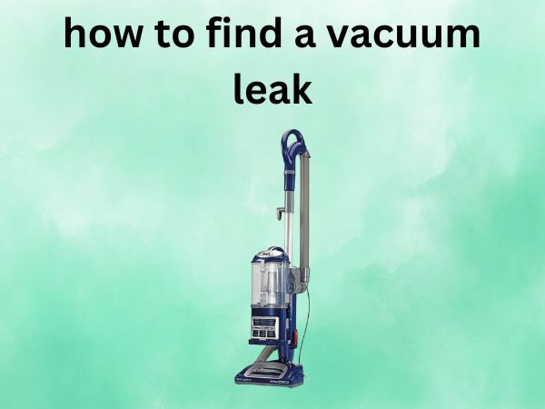 How to Find a Vacuum Leak [A Complete DIY Guide]