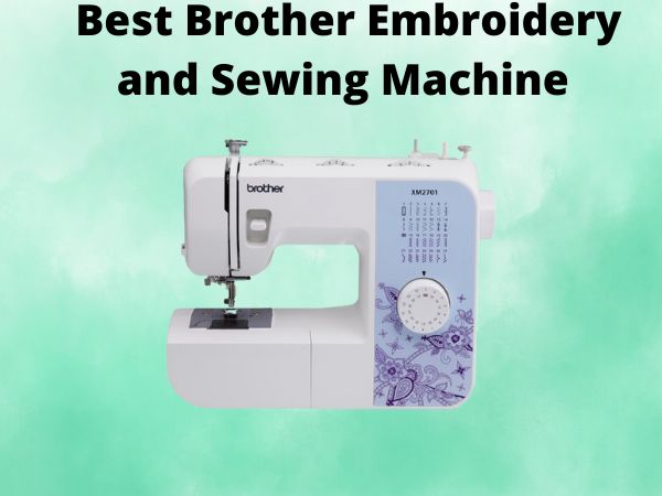 Best Brother Embroidery and Sewing Machine