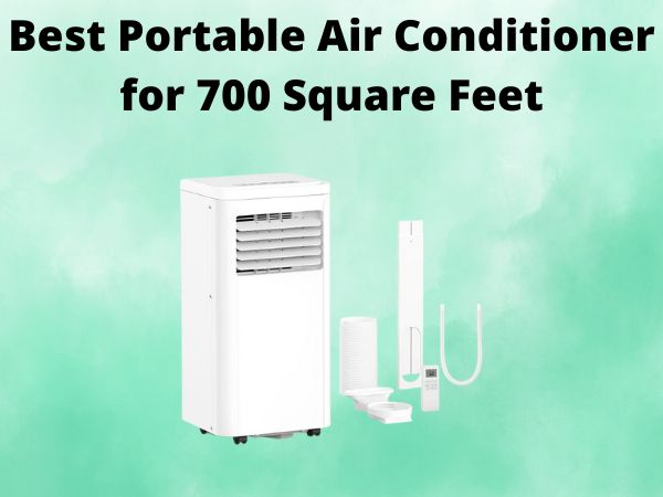 5 Best Portable Air Conditioner for 700 Square Feet [In 2025]