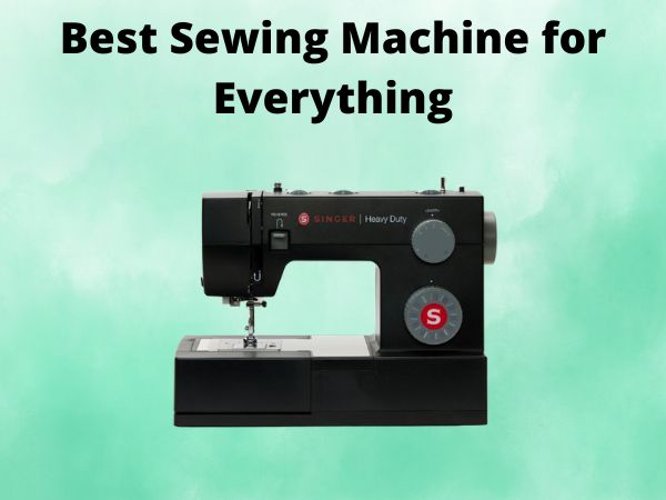 What Is The Best Sewing Machine for Everything [In 2025]