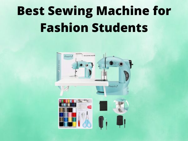 5 Best Sewing Machine for Fashion Students [In 2025]