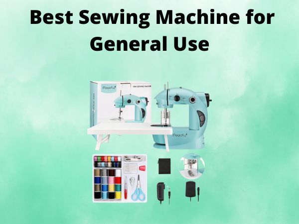What Is The Best Sewing Machine for General Use [In 2025]