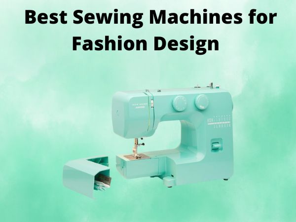 5 Best Sewing Machines for Fashion Design [In 2025]