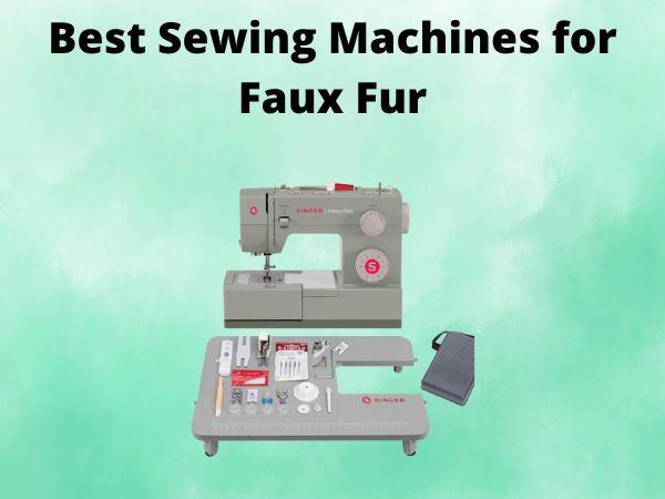 What Is The Best Sewing Machines for Faux Fur [In 2025]
