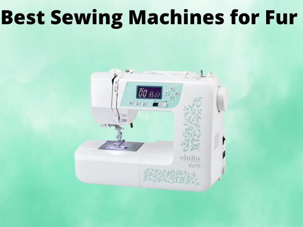 5 Best Sewing Machines for Fur [In 2025]