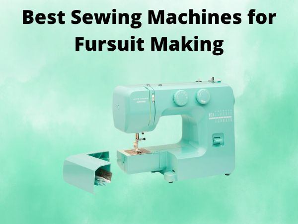 Best Sewing Machines for Fursuit Making
