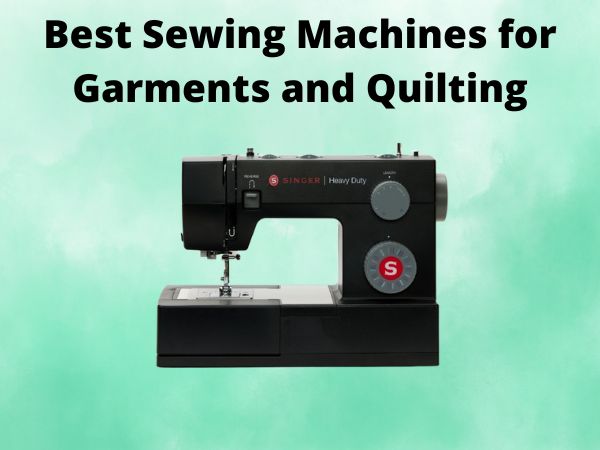 5 Best Sewing Machines for Garments and Quilting [In 2025]