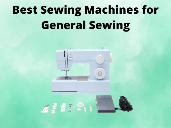 5 Best Sewing Machines for General Sewing [In 2025]