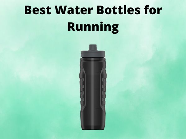 What Is The Best Water Bottles for Running [In 2025]