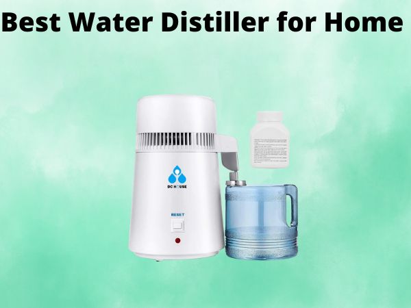 What Is The Best Water Distiller for Home [In 2025]