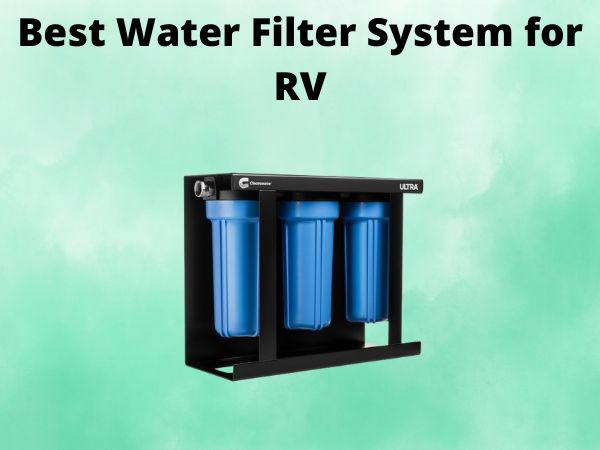 What Is The Best Water Filter System for RV [In 2025]