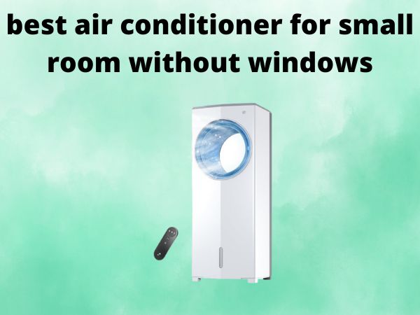 5 Best Air Conditioners for Small Rooms Without Windows [In 2025]