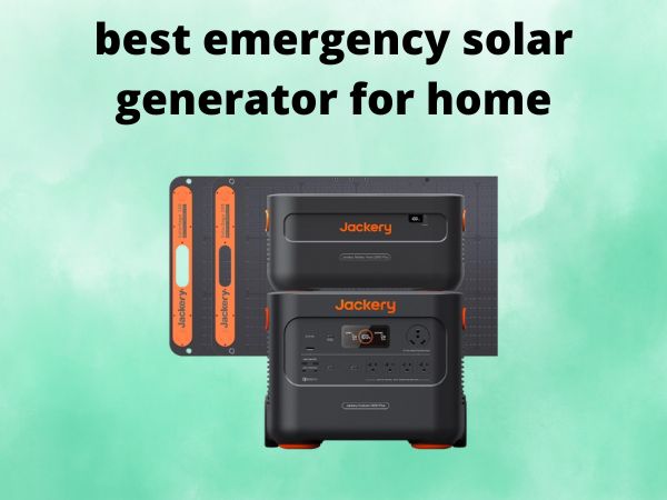5 Best Emergency Solar Generators for Home [In 2025]