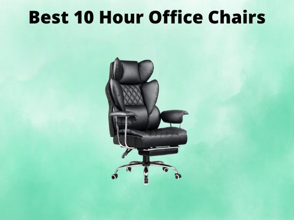 What Is The Best 10 Hour Office Chairs [In 2025]