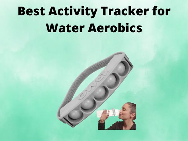 5 Best Activity Tracker for Water Aerobics [In 2025]