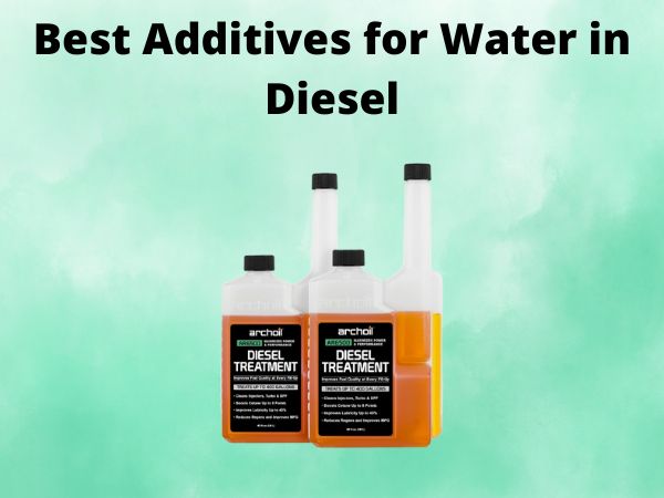Best Additives for Water in Diesel