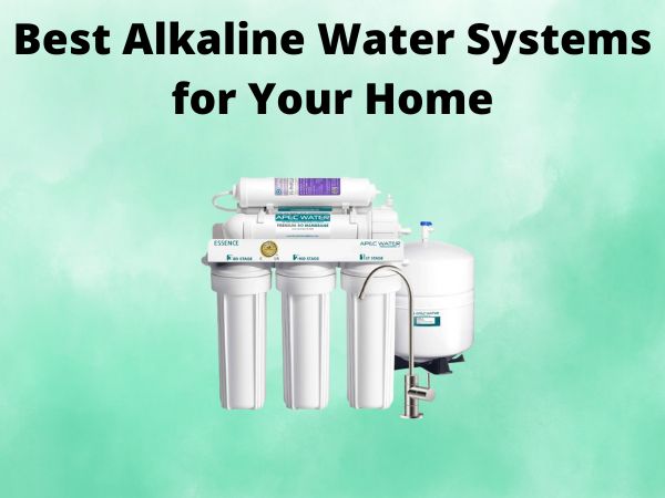 5 Best Alkaline Water Systems for Your Home [In 2025]
