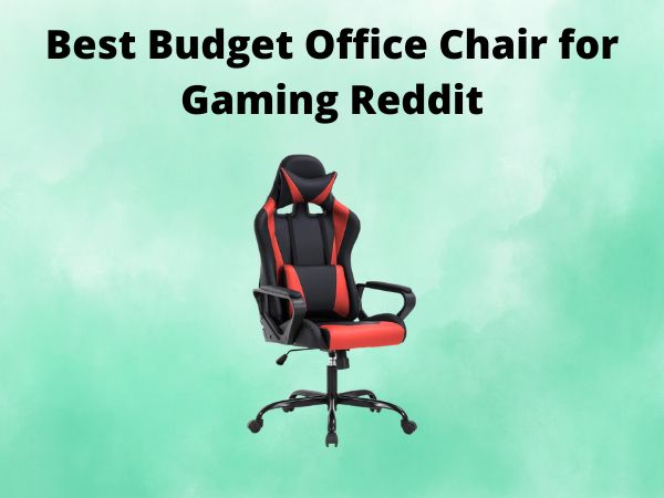 5 Best Budget Office Chair for Gaming Reddit [In 2025]