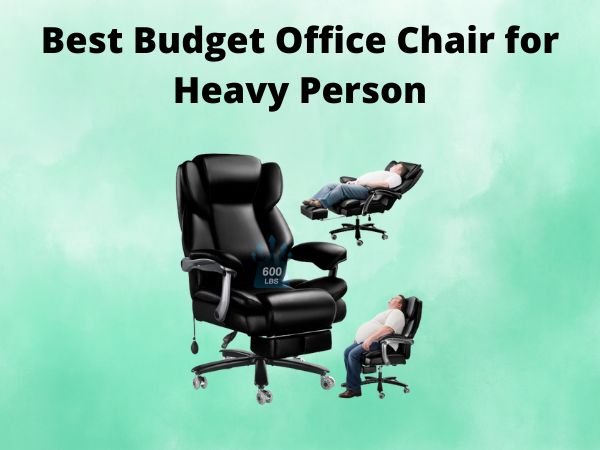 Best Budget Office Chair for Heavy Person [In 2025]