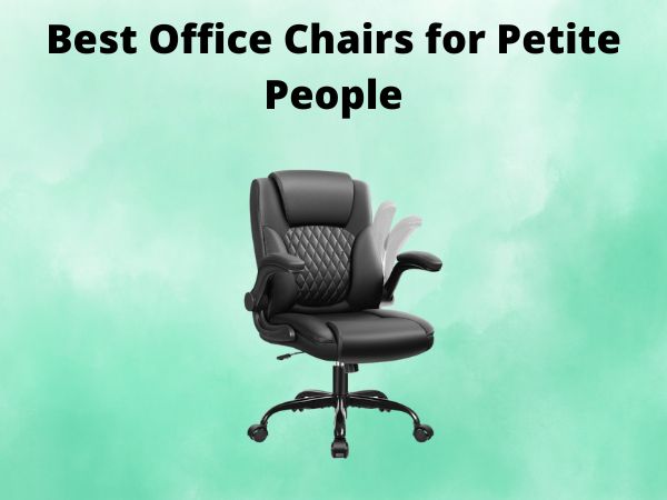 What Is The Best Office Chairs for Petite People [In 2025]