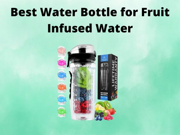 5 Best Water Bottle for Fruit Infused Water [In 2025]