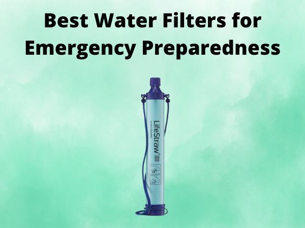 5 Best Water Filters for Emergency Preparedness [In 2025]
