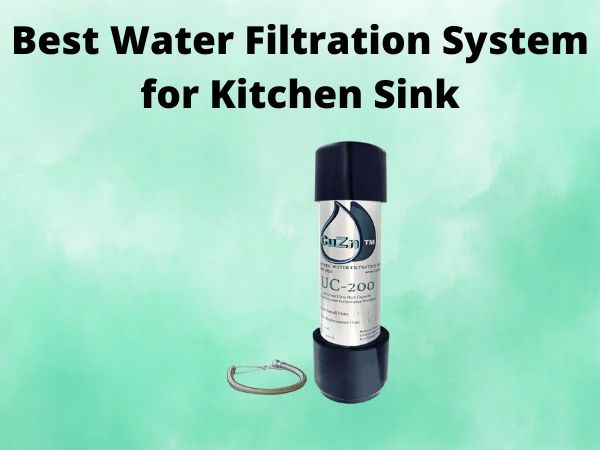 Best Water Filtration System for Kitchen Sink [In 2025]