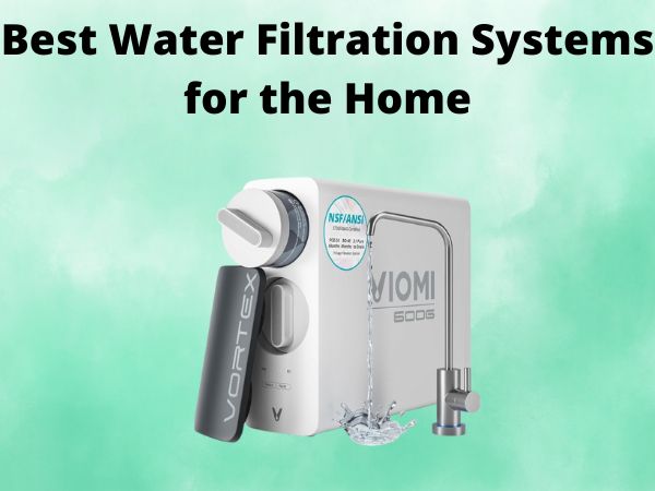 5 Best Water Filtration Systems for the Home [In 2025]