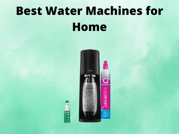 What Is The Best Water Machines for Home [In 2025]