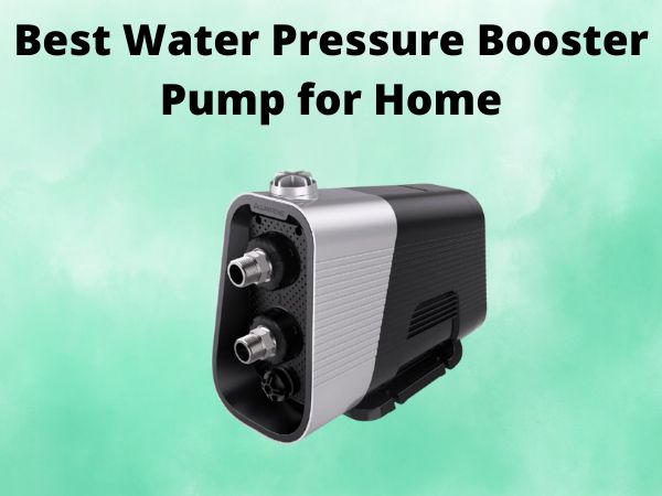 5 Best Water Pressure Booster Pump for Home [In 2025]