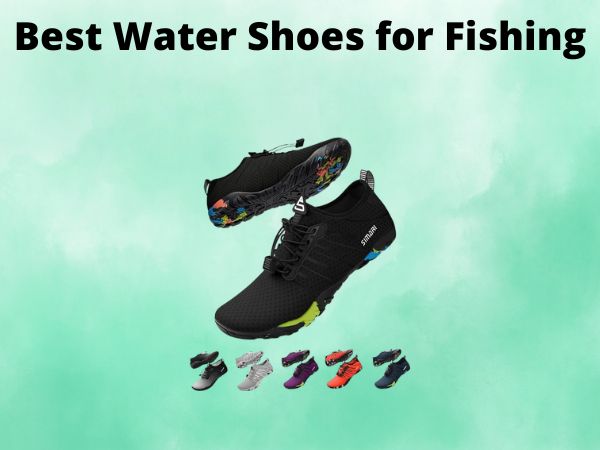What Is The Best Water Shoes for Fishing [In 2025]