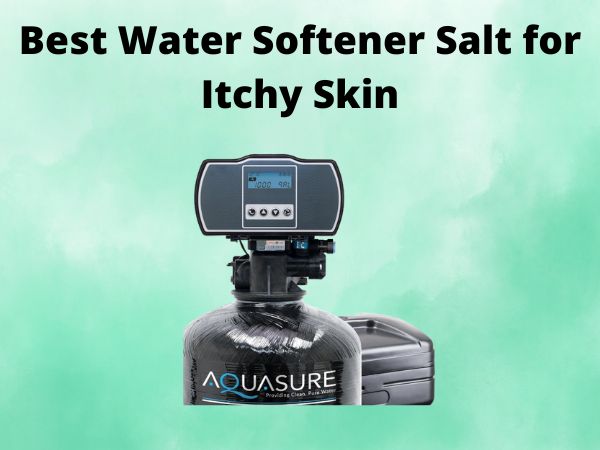 5 Best Water Softener System for Whole House [In 2025]