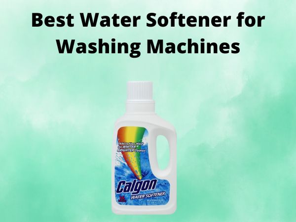 5 Best Water Softener for Washing Machines [In 2025]