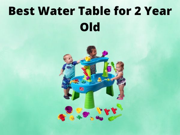 What Is The Best Water Table for 2 Year Old [In 2025]