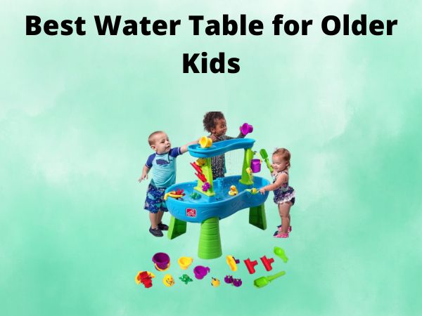 What Is The Best Water Table for Older Kids [In 2025]
