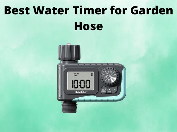 What Is The Best Water Timer for Garden Hose [In 2025]