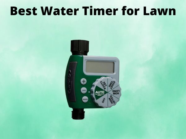 5 Best Water Timer for Lawn [In 2025]
