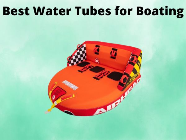 5 Best Water Tubes for Boating [In 2025]