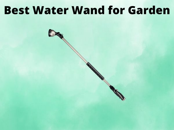 5 Best Water Wand for Garden [In 2025]