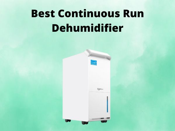 What Is the Best Continuous Run Dehumidifier