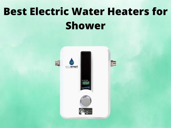 Best Electric Water Heaters for Shower [In 2025]