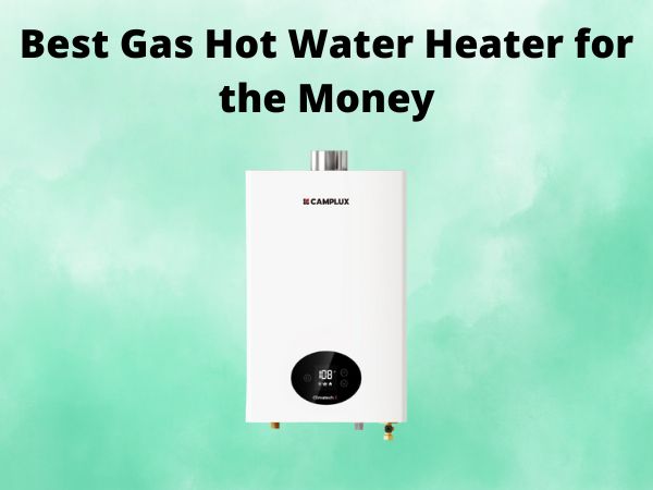 5 Best Gas Hot Water Heater for the Money [In 2025]