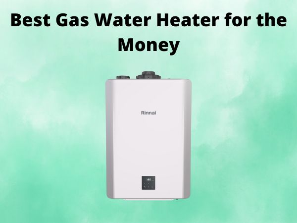 5 Best Gas Water Heater for the Money [In 2025]