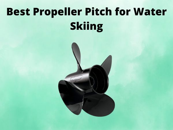 Best Propeller Pitch for Water Skiing