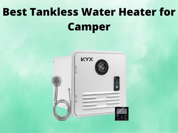 5 Best Tankless Water Heater for Camper [In 2025]