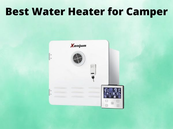 Best Water Heater for Camper